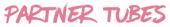 Partner Tubes